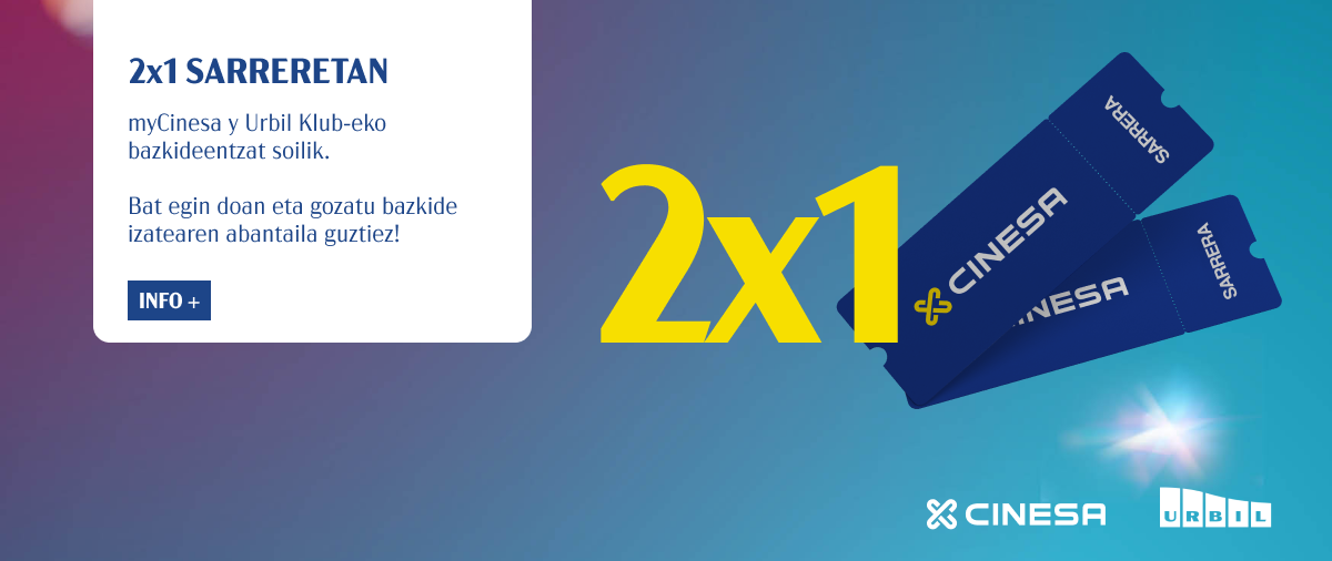 2x1 ZINEMA-SARRERETAN!